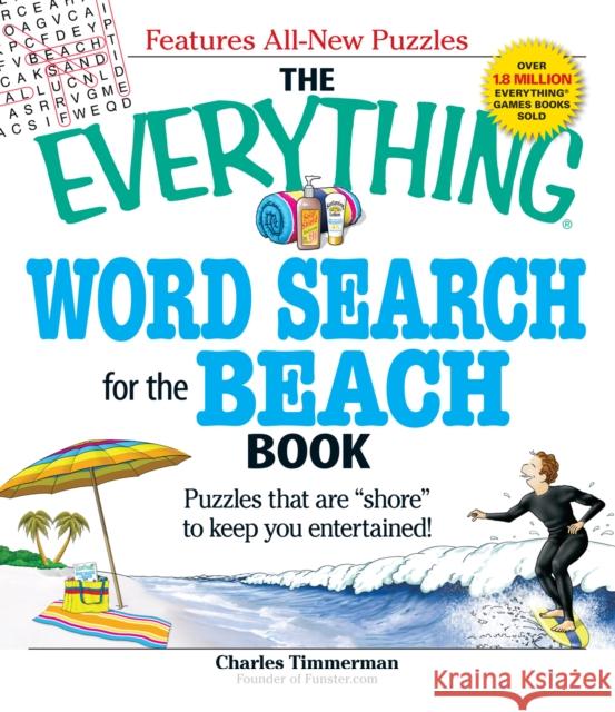 The Everything Word Search for the Beach Book: Puzzles That Are Shore to Keep You Entertained! Timmerman, Charles 9781605500454 Adams Media Corporation