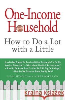One-Income Household: How to Do a Lot with a Little Reynolds, Susan 9781605501338