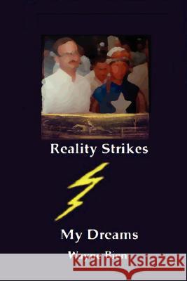 Reality Strikes My Dreams Wayne Bien 9781605520049