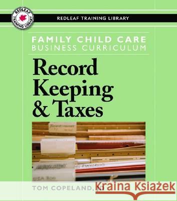 Family Child Care Business Curriculum: Record Keeping & Taxes Tom Copeland   9781605540511 Redleaf Press