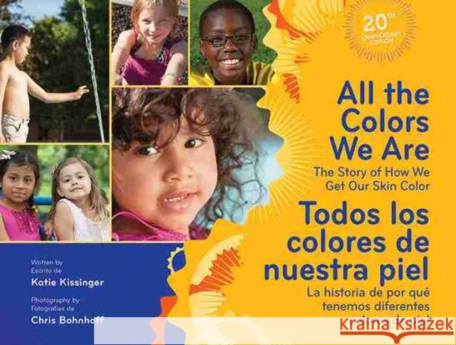 All the Colors We Are/Todos Los Colores de Nuestra Piel: The Story of How We Get Our Skin Color/La Historia de Por Qué Tenemos Diferentes Colores de P Kissinger, Katie 9781605540795 Redleaf Press