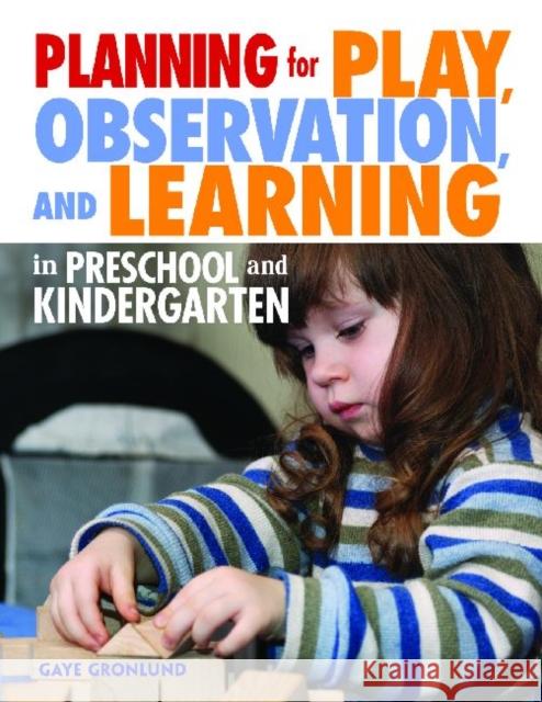 Planning for Play, Observation, and Learning in Preschool and Kindergarten Gronlund, Gaye 9781605541136 Redleaf Press