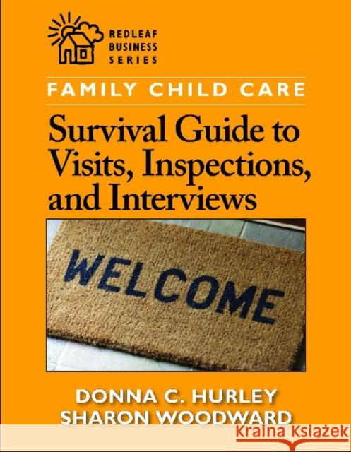Family Child Care Guide to Visits, Inspections, and Interviews Hurley, Donna C. 9781605541266 Redleaf Press