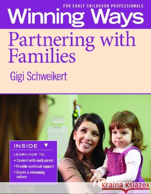 Partnering with Families [3-Pack]: Winning Ways for Early Childhood Professionals Schweikert, Gigi 9781605541297