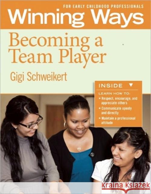 Becoming a Team Player [3-Pack]: Winning Ways for Early Childhood Professionals Schweikert, Gigi 9781605541303