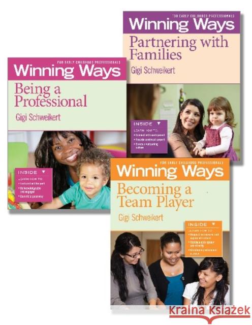 Being a Professional, Partnering with Families, and Becoming a Team Player [3-Pack]: Winning Ways for Early Childhood Professionals Schweikert, Gigi 9781605541310