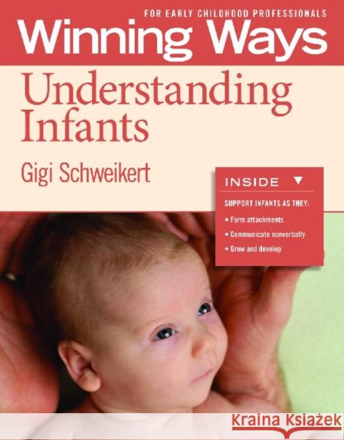 Understanding Infants [3-Pack]: Winning Ways for Early Childhood Professionals Schweikert, Gigi 9781605541396 Redleaf Press