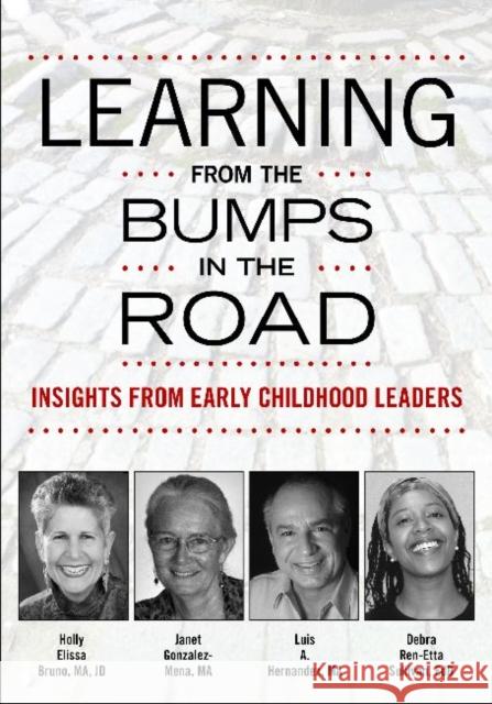 Learning from the Bumps in the Road: Insights from Early Childhood Leaders Bruno, Holly Elissa 9781605542065 Redleaf Press