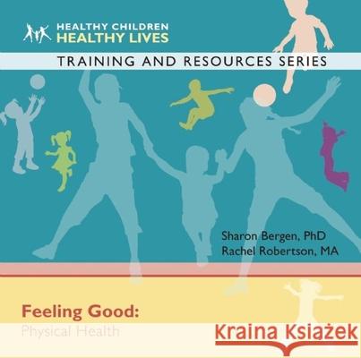 Feeling Good: Physical Health Sharon Bergen, Rachel Robertson 9781605542836 Redleaf Press