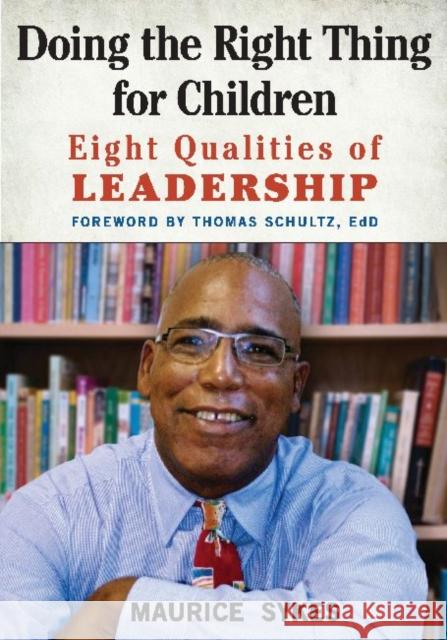 Doing the Right Thing for Children: Eight Qualities of Leadership Maurice Sykes 9781605542966 Redleaf Press