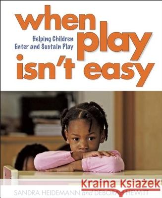 When Play Isn?t Easy: Helping Children Enter and Sustain Play Heidemann, Sandra 9781605543079 Redleaf Press