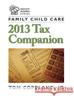 Family Child Care 2013 Tax Companion Tom Copelan 9781605543284 Redleaf Press