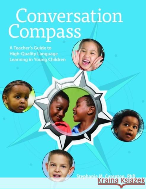 Conversation Compass: A Teacher's Guide to High-Quality Language Learning in Young Children Stephanie M. Curenton 9781605543840 Redleaf Press