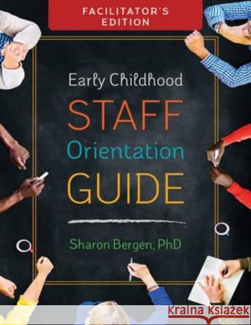 Early Childhood Staff Orientation Guide: Facilitator's Edition Sharon Bergen 9781605544328