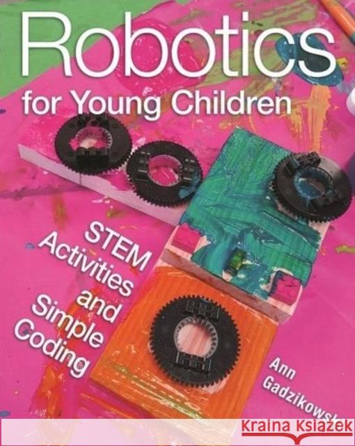 Robotics for Young Children: Stem Activities and Simple Coding Ann Gadzikowski 9781605545448 Redleaf Press