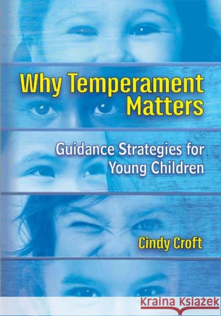 Why Temperament Matters: Guidance Strategies for Young Children Croft, Cindy 9781605546599