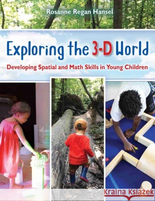 Exploring the 3-D World: Developing Spatial and Math Skills in Young Children Regan Hansel, Rosanne 9781605546926 Redleaf Press