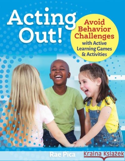 Acting Out!: Avoid Behavior Challenges with Active Learning Games and Activities  9781605546964 Redleaf Press