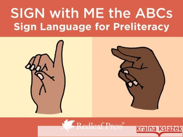 Sign with Me the ABCs: Sign Language for Preliteracy  9781605547060 Redleaf Press