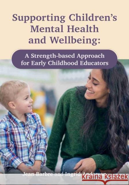Supporting Children's Mental Health and Wellbeing: A Strength-Based Approach for Early Childhood Educators  9781605547428 Redleaf Press