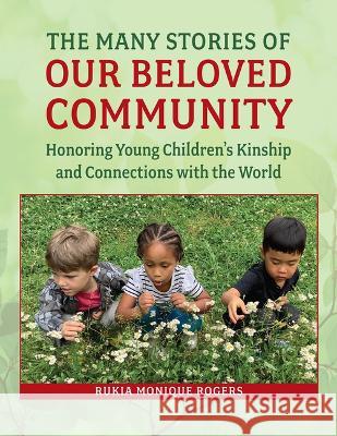 Our Beloved Community: Envisioning an Anti-Bias, Nature-Centered Early Childhood System  9781605547732 Redleaf Press