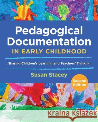 Pedagogical Documentation in Early Childhood: Sharing Children\'s Learning and Teachers\' Thinking Susan Stacey 9781605548036 Redleaf Press