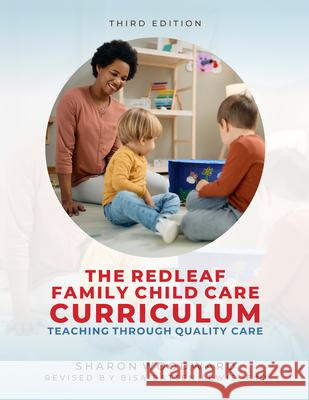Redleaf Family Child Care Curriculum, Third Edition: Teaching Through Quality Care  9781605548586 Redleaf Press