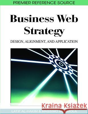 Business Web Strategy: Design, Alignment, and Application Al-Hakim, Latif 9781605660240