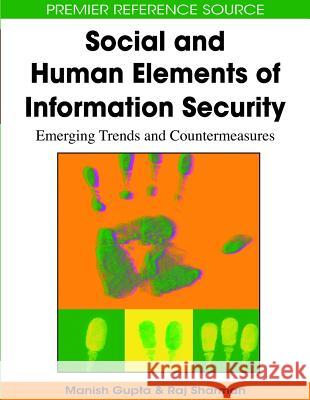 Social and Human Elements of Information Security: Emerging Trends and Countermeasures Gupta, Manish 9781605660363 Medical Information Science Reference