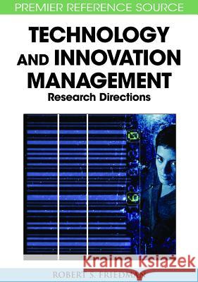 Principle Concepts of Technology and Innovation Management: Critical Research Models Friedman, Robert S. 9781605660387