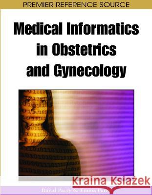 Medical Informatics in Obstetrics and Gynecology David Parry Emma Parry 9781605660783