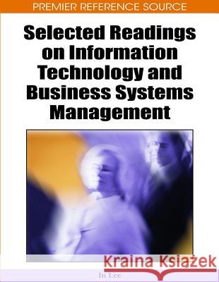 Selected Readings on Information Technology and Business Systems Management In Lee 9781605660868 Information Science Reference