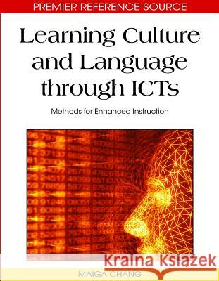 Learning Culture and Language through ICTs: Methods for Enhanced Instruction Chang, Maiga 9781605661667