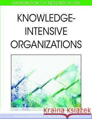 Handbook of Research on Knowledge-Intensive Organizations Jemielniak, Dariusz 9781605661766 Information Science Publishing