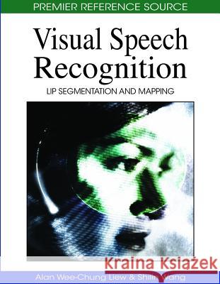 Visual Speech Recognition: Lip Segmentation and Mapping Liew, Alan Wee-Chung 9781605661865