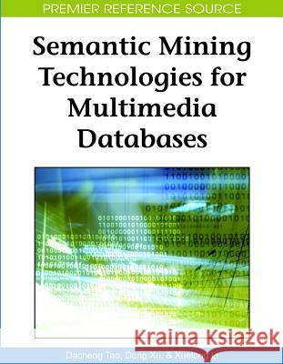 Semantic Mining Technologies for Multimedia Databases Dacheng Tao Dong Xu Xuelong Li 9781605661889