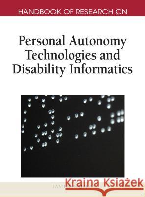 Handbook of Research on Personal Autonomy Technologies and Disability Informatics Javier Pereira 9781605662060 Medical Information Science Reference