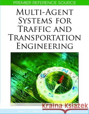 Multi-Agent Systems for Traffic and Transportation Engineering Bazzan, Ana 9781605662268 Information Science Publishing