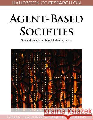 Handbook of Research on Agent-Based Societies: Social and Cultural Interactions Trajkovski, Goran 9781605662367