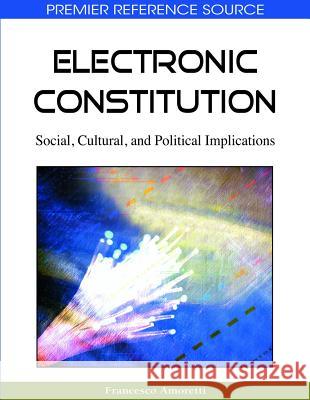 Electronic Constitution: Social, Cultural, and Political Implications Amoretti, Francesco 9781605662541