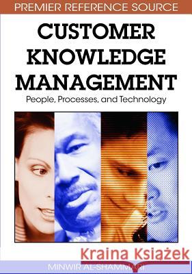 Customer Knowledge Management: People, Processess, and Technology Al-Shammari, Minwir 9781605662589