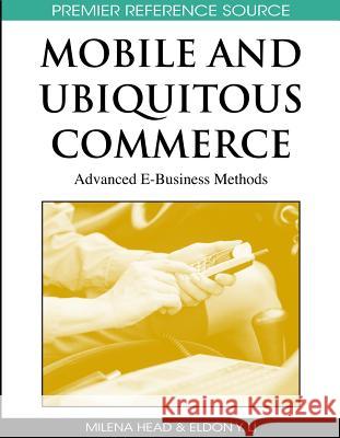 Mobile and Ubiquitous Commerce: Advanced E-Business Methods Head, Milena M. 9781605663661 Information Science Publishing