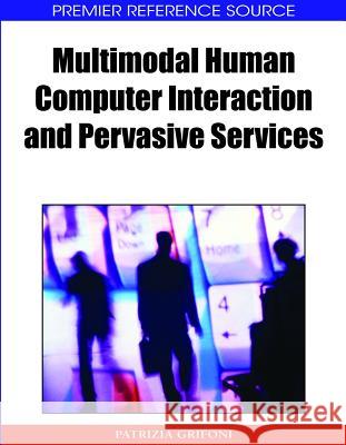 Multimodal Human Computer Interaction and Pervasive Services Patrizia Grifoni 9781605663869 Information Science Publishing