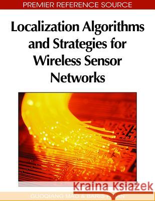 Localization Algorithms and Strategies for Wireless Sensor Networks: Monitoring and Surveillance Techniques for Target Tracking Mao, Guoqiang 9781605663968