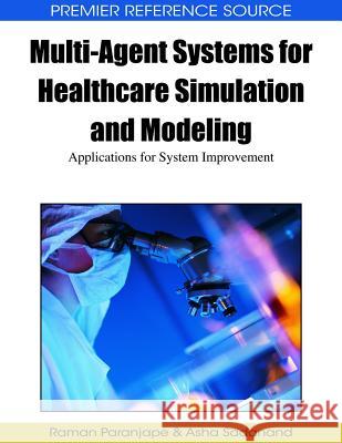 Multi-Agent Systems for Healthcare Simulation and Modeling: Applications for System Improvement Paranjape, Raman 9781605667720 Idea Group Reference