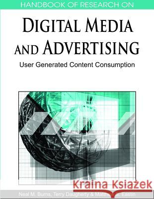 Handbook of Research on Digital Media and Advertising: User Generated Content Consumption Eastin, Matthew S. 9781605667928 Information Science Publishing