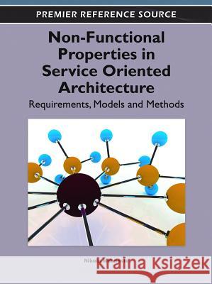 Non-Functional Properties in Service Oriented Architecture: Requirements, Models and Methods Milanovic, Nikola 9781605667942 Idea Group Reference