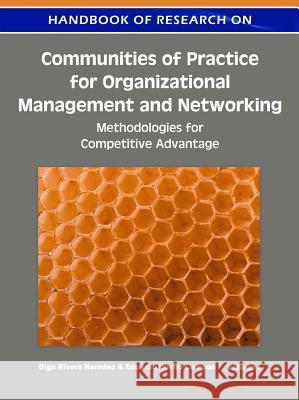 Handbook of Research on Communities of Practice for Organizational Management and Networking: Methodologies for Competitive Advantage Hernáez, Olga Rivera 9781605668024 Information Science Publishing