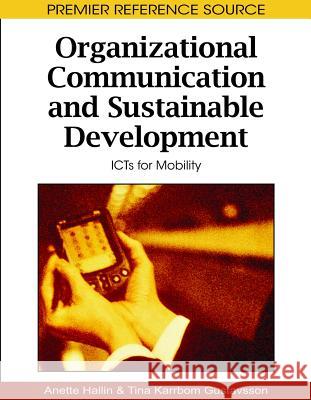 Organizational Communication and Sustainable Development: ICTs for Mobility Hallin, Anette 9781605668222 Information Science Publishing
