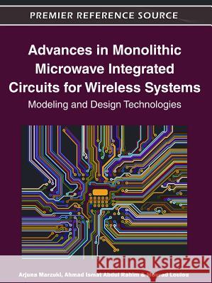 Advances in Monolithic Microwave Integrated Circuits for Wireless Systems: Modeling and Design Technologies Marzuki, Arjuna 9781605668864 Engineering Science Reference